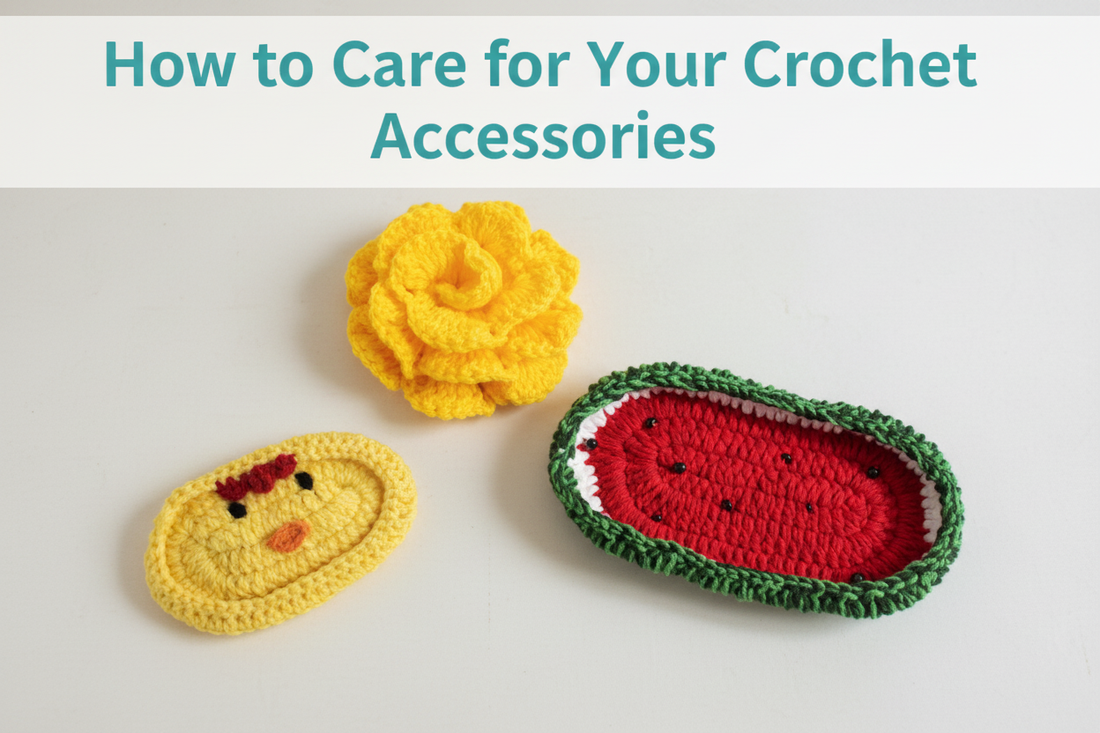Handmade crochet accessories including a yellow flower, chick, and watermelon slice with care guide title